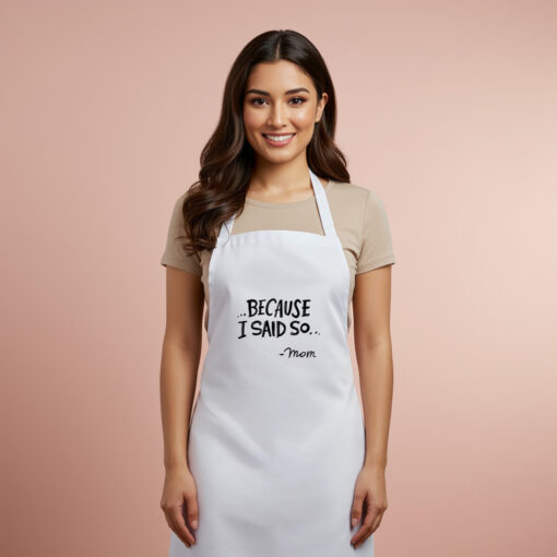 Because I Said So Apron