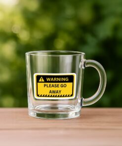 Warning Please Go Away – Custom Printed Clear Glass Mug