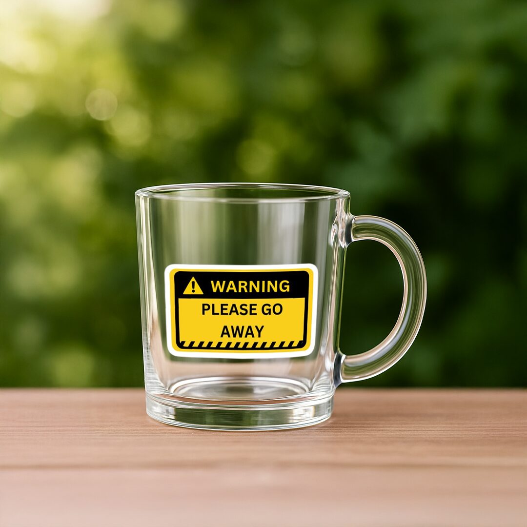 Warning Please Go Away – Custom Printed Clear Glass Mug