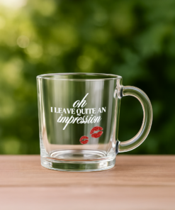 Oh I Leave Quite an Impression – Custom Printed Glass Mug