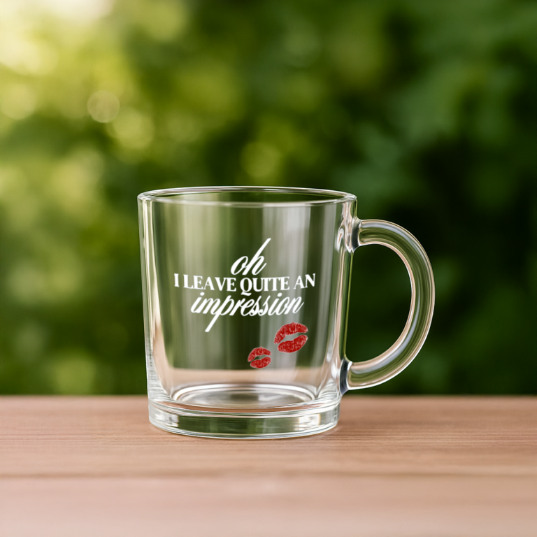 Oh I Leave Quite an Impression – Custom Printed Glass Mug