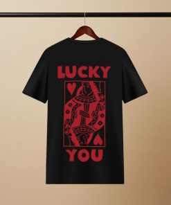 LUCKY YOU BLACK - Custom Unisex T-Shirt