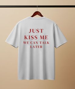 Just Kiss Me - Custom Unisex T-Shirt